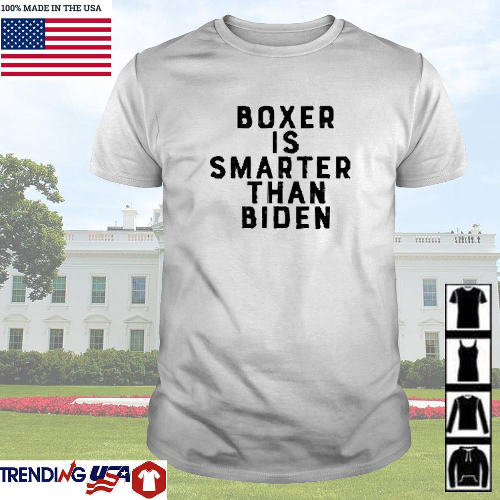 Awesome Boxer is smarter than Biden shirt