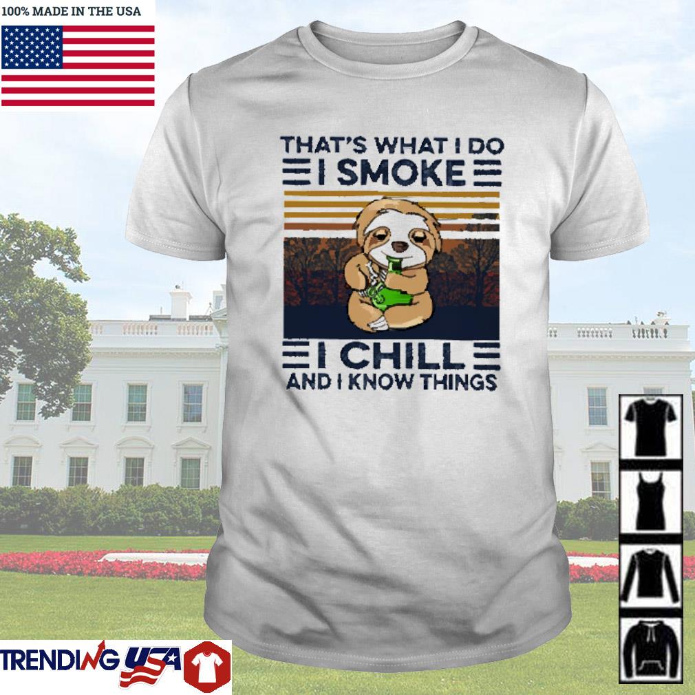 Funny Vintage sloth that's what I do I smoke I chill and I know things shirt