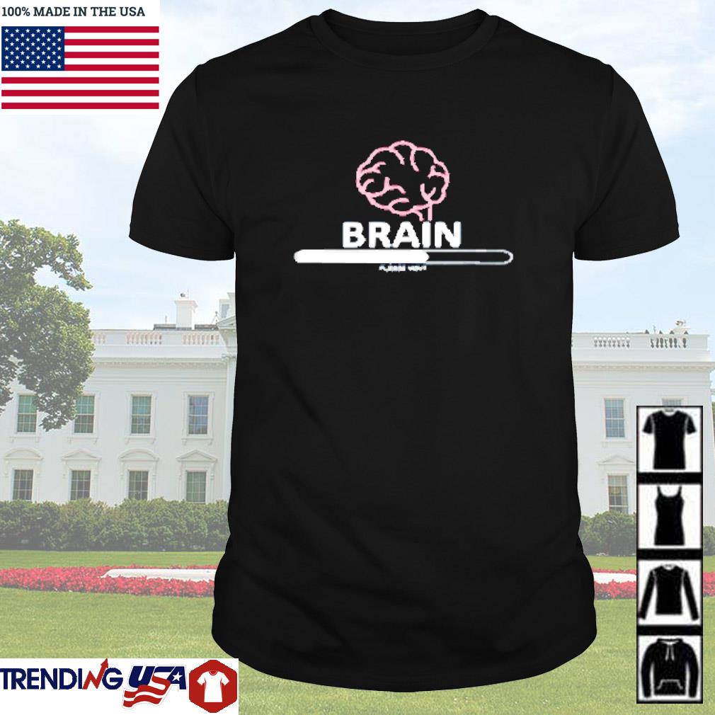 Official Brain please wait shirt