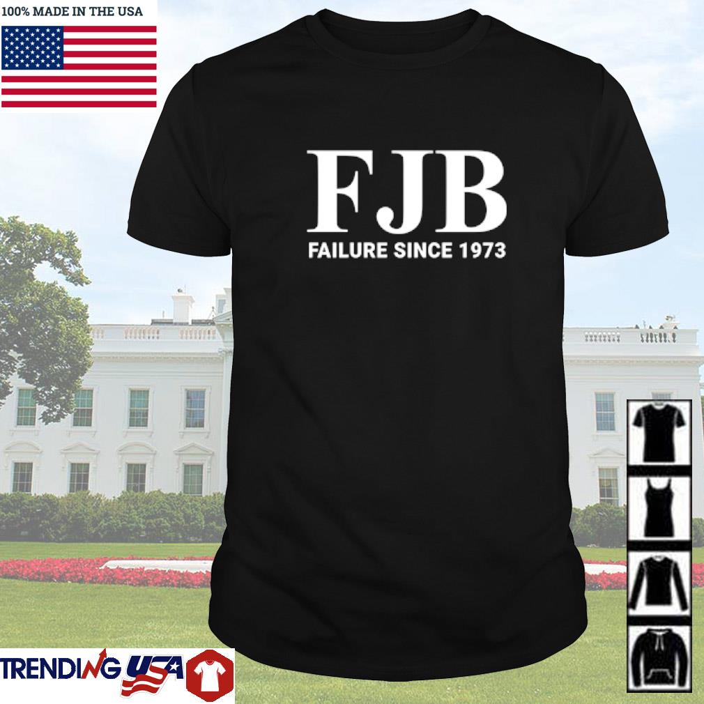Official FJB failure since 1973 shirt