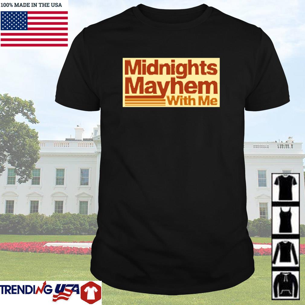 Top Midnights mayhem with me shirt