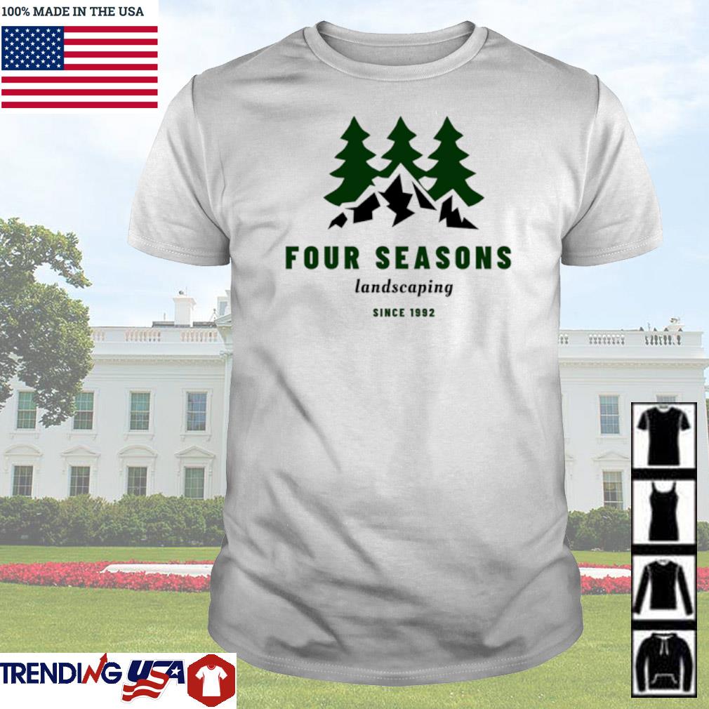 Funny Four seasons total landscaping landscaping since 1992 shirt