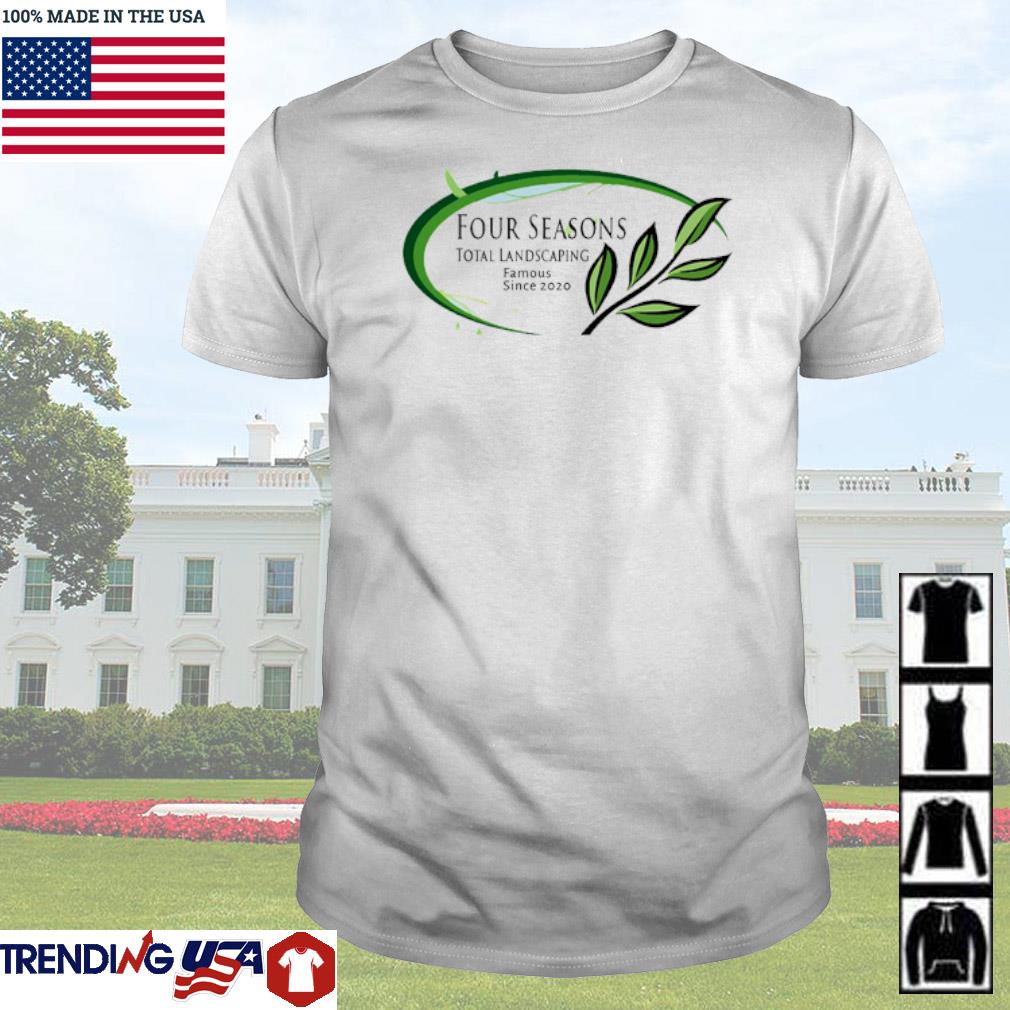 Nice Four seasons total landscaping since 2020 shirt