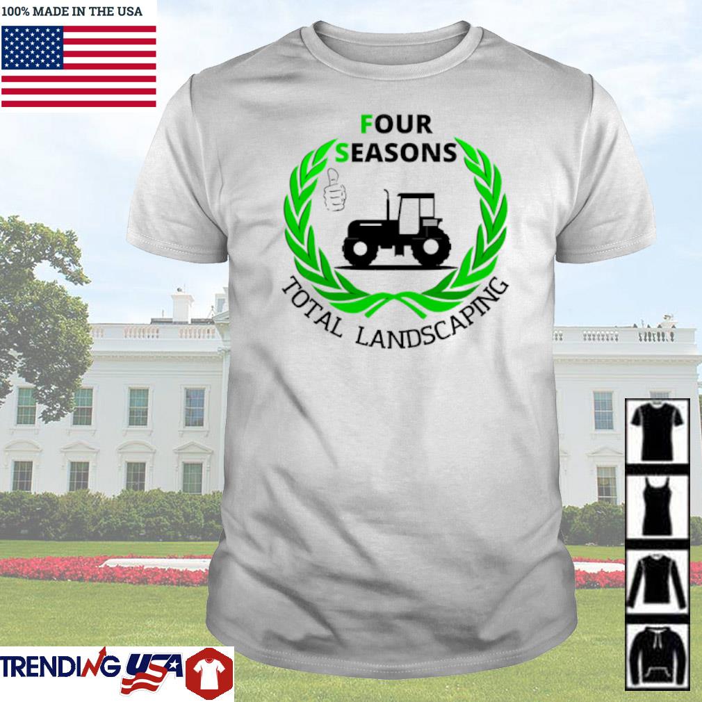 Top Four seasons total landscaping farmer shirt