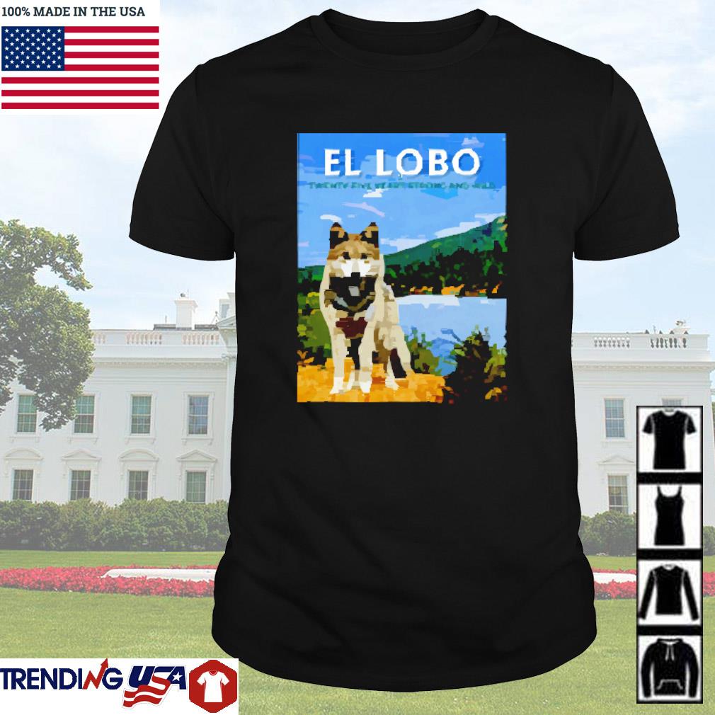 Awesome El-Lobo twenty-five years strong and wild shirt