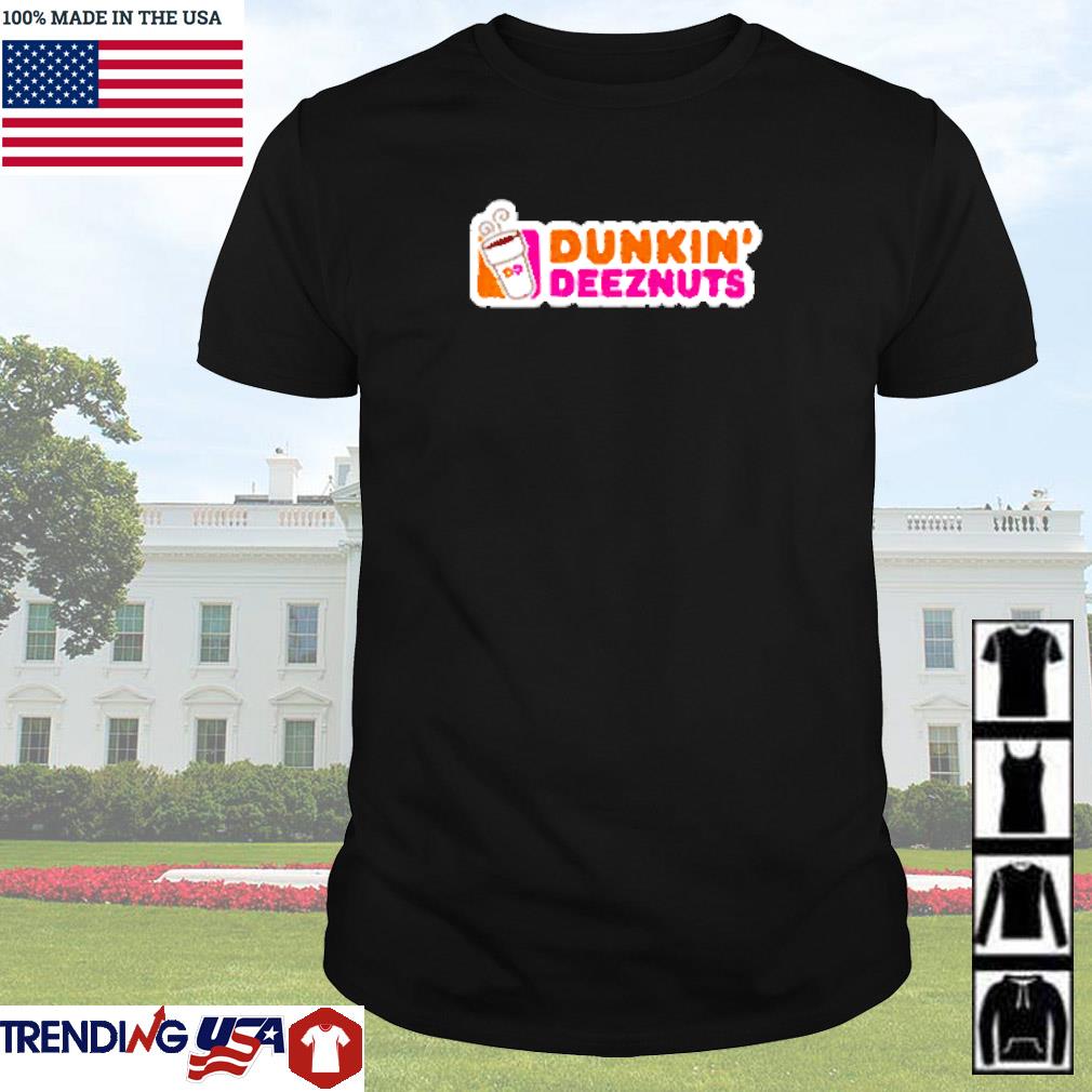 Awesome Dunkin’ Donuts Dunkin’ Deez Nuts shirt