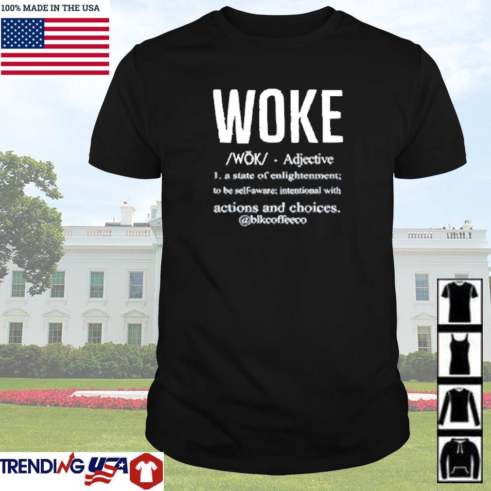 Awesome Woke definition a state of enlightenment to be self-aware shirt