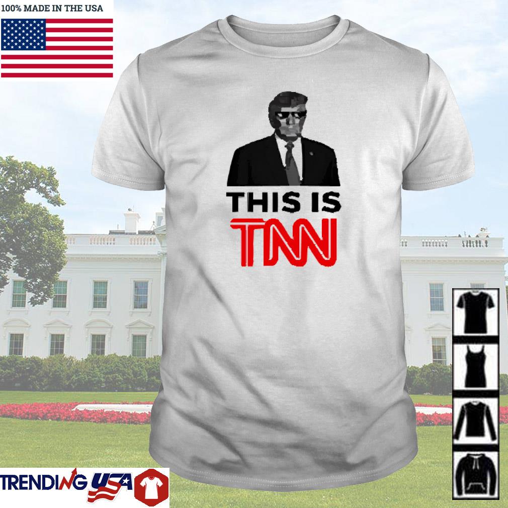 Nice President Trump this is TNN shirt