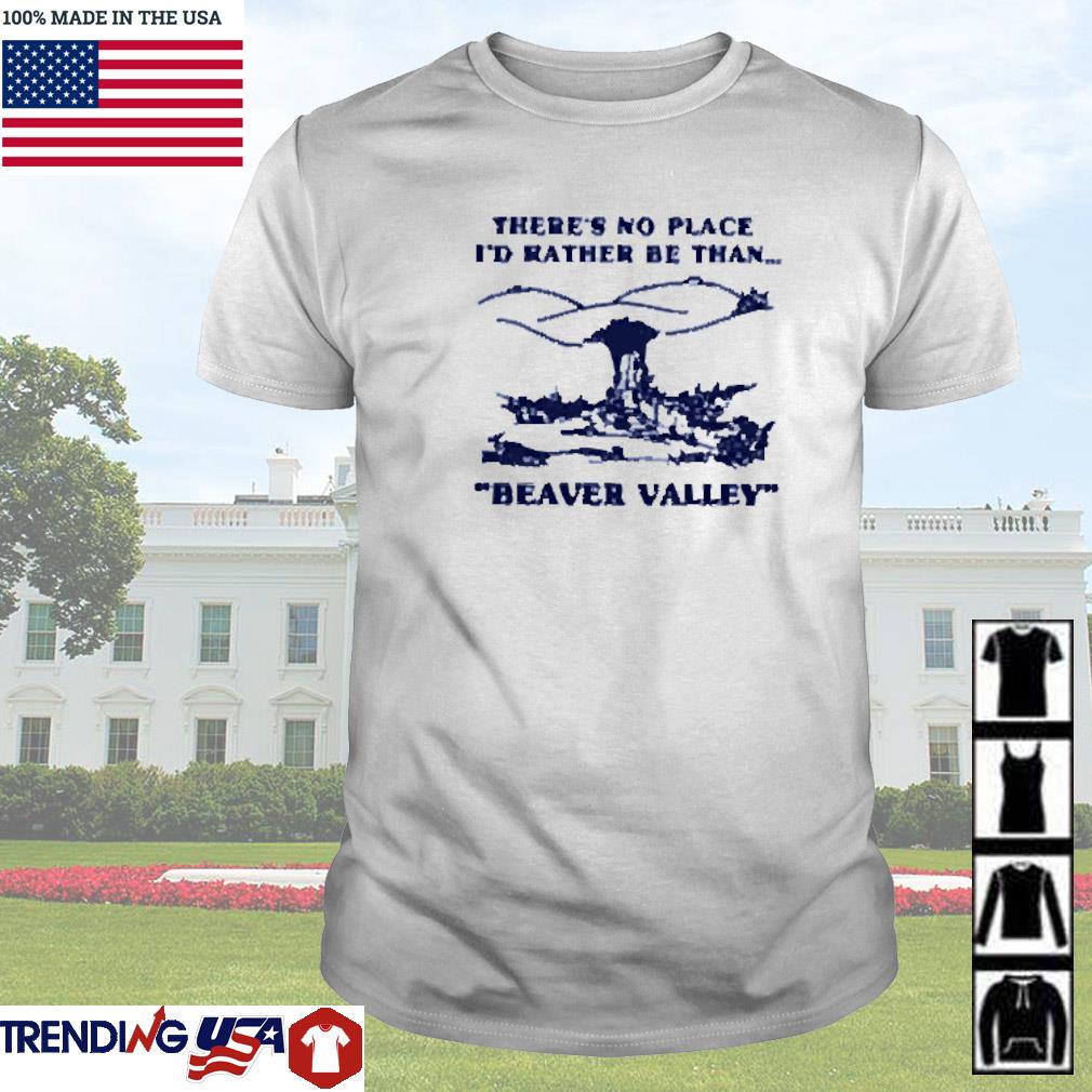 Official There's no place Beaver Valley shirt