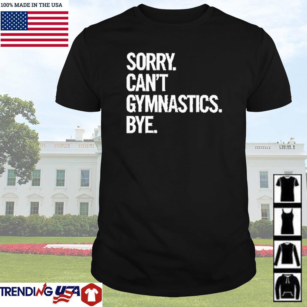 Original Sorry can't gymnastics bye shirt
