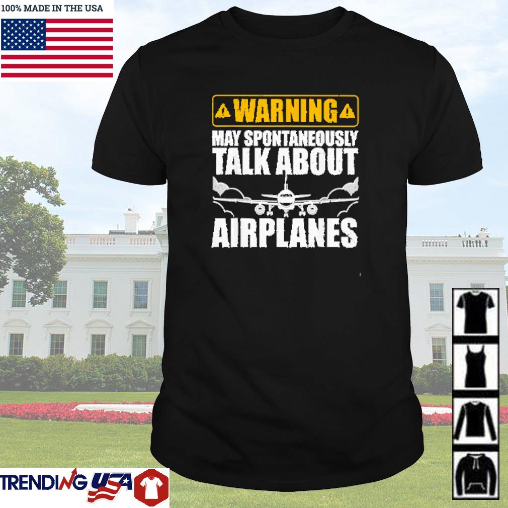 Best Warning may spontaneously talk about airplanes shirt