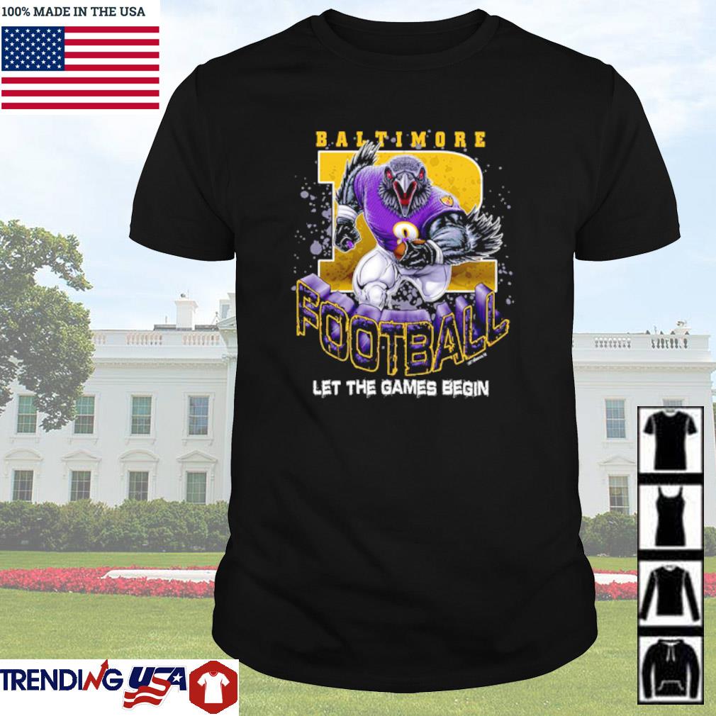 Awesome Baltimore football let the games begin shirt