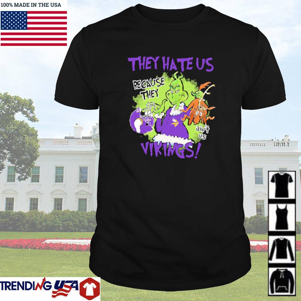 Awesome Mr. Grinch and Max they hate us because they ain't us Minnesota Vikings shirt