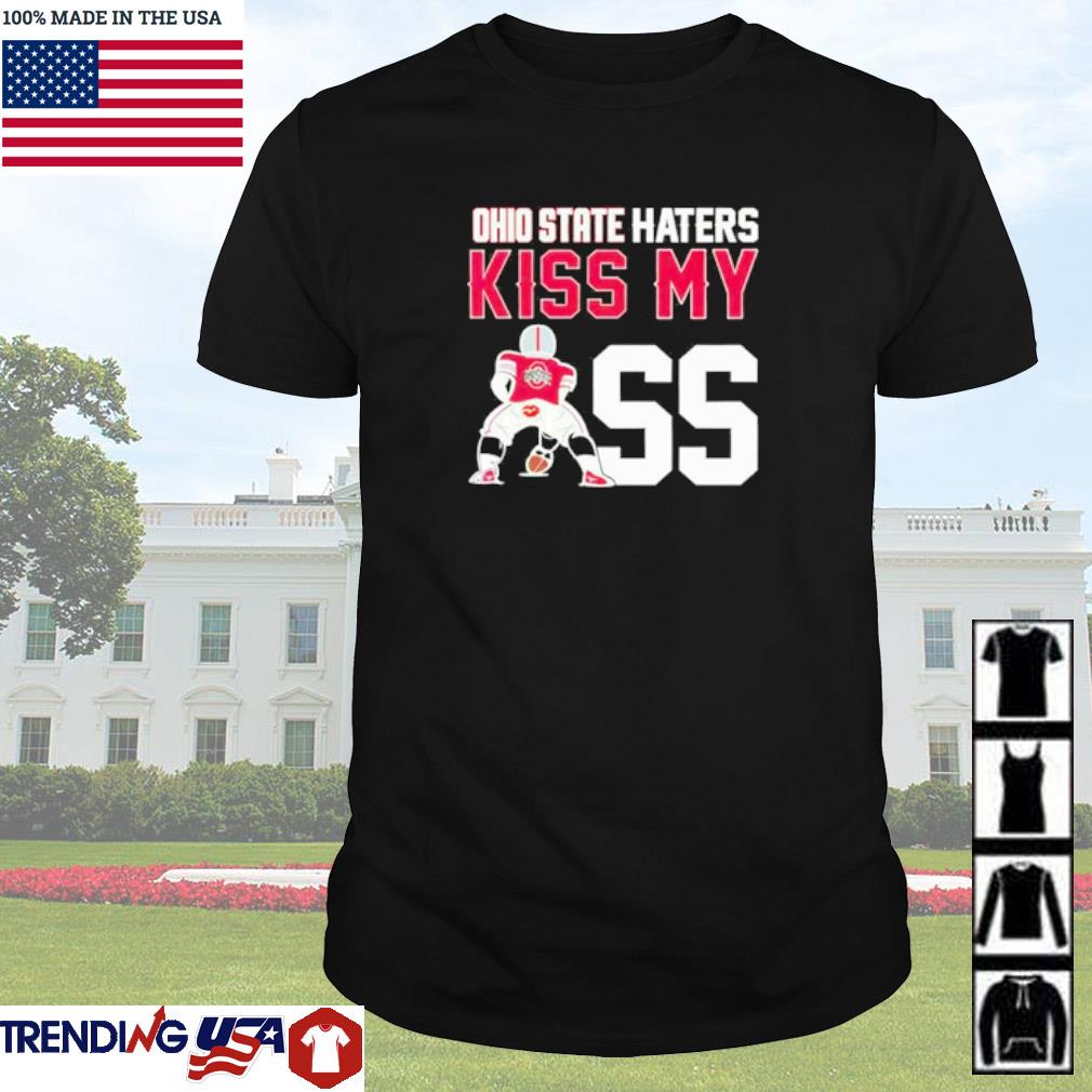 Awesome Ohio State Buckeyes haters kiss my ass shirt
