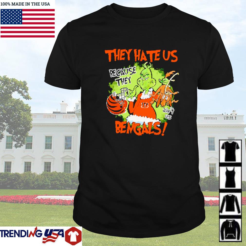 Funny Mr. Grinch and Max they hate us because they ain't us Cincinnati Bengals shirt