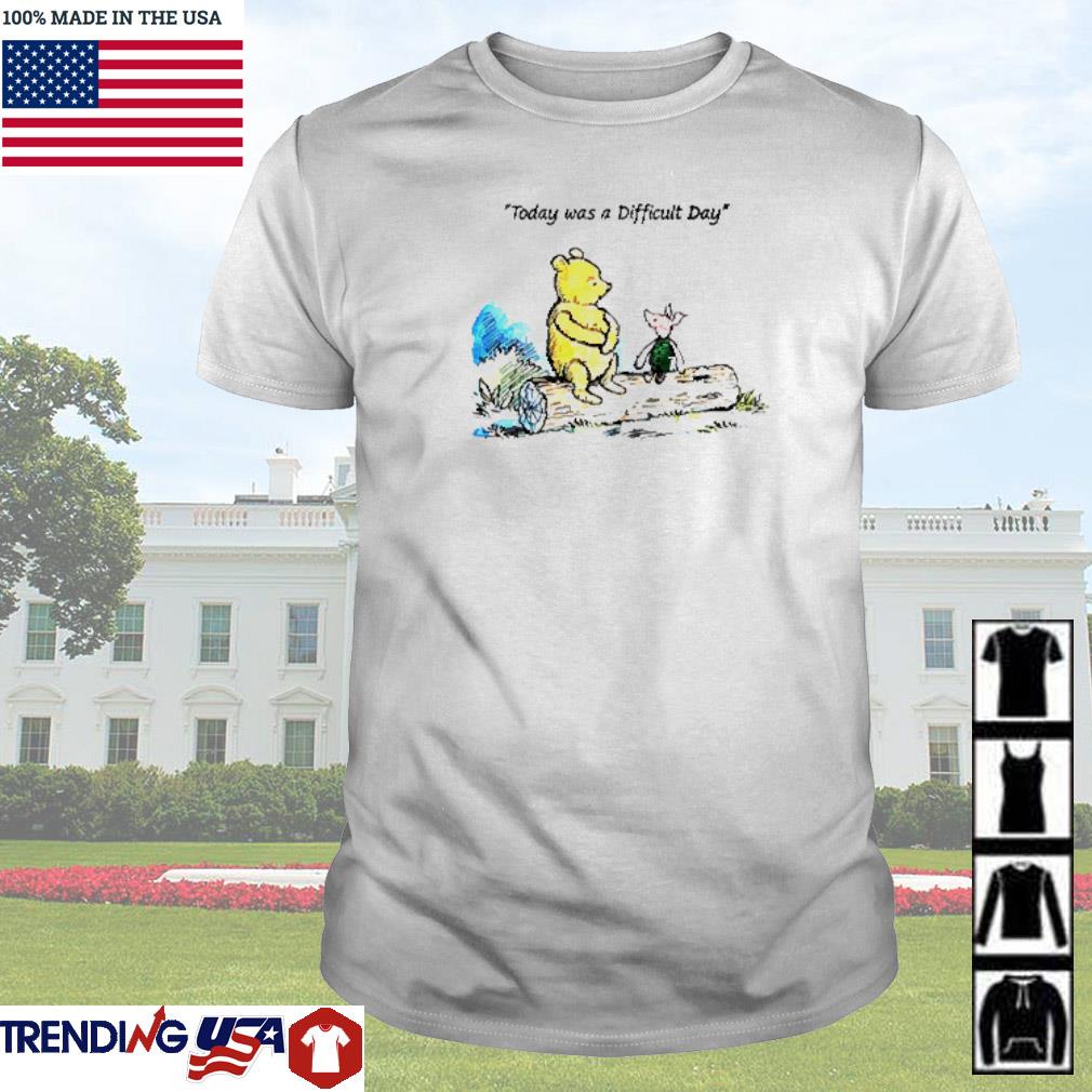 Funny Pooh today was a difficult day pooh shirt