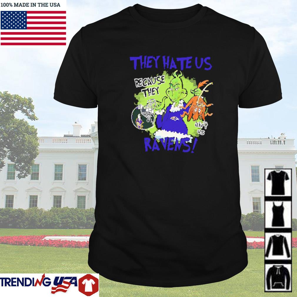 Nice Mr. Grinch and Max they hate us because they ain't us Baltimore Ravens shirt