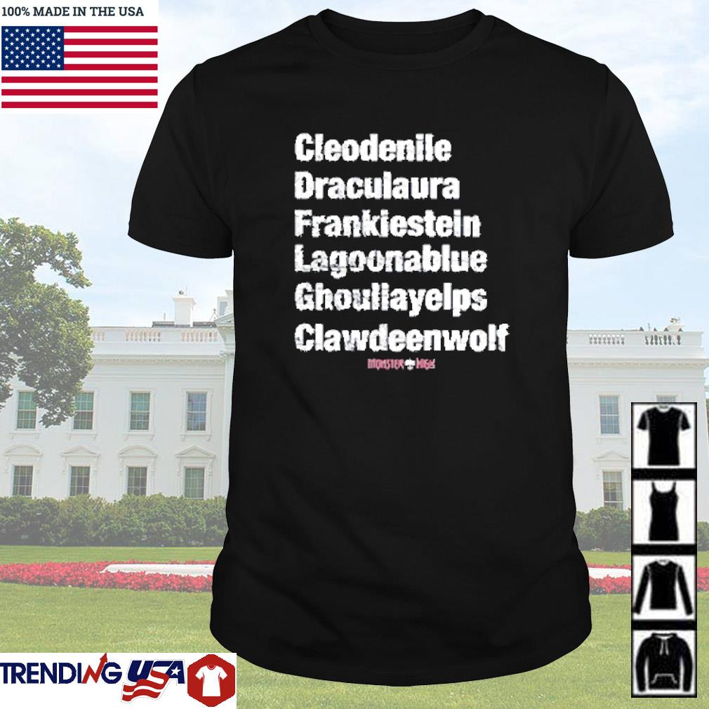 Official Cleodenile Draculaura Frankiestein Lagoonablue Ghouliayelps Clawdeenwolf shirt