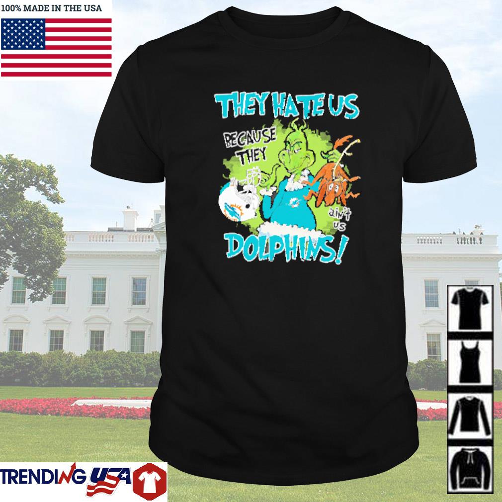 Top Mr. Grinch and Max they hate us because they ain't us Miami Dolphins shirt