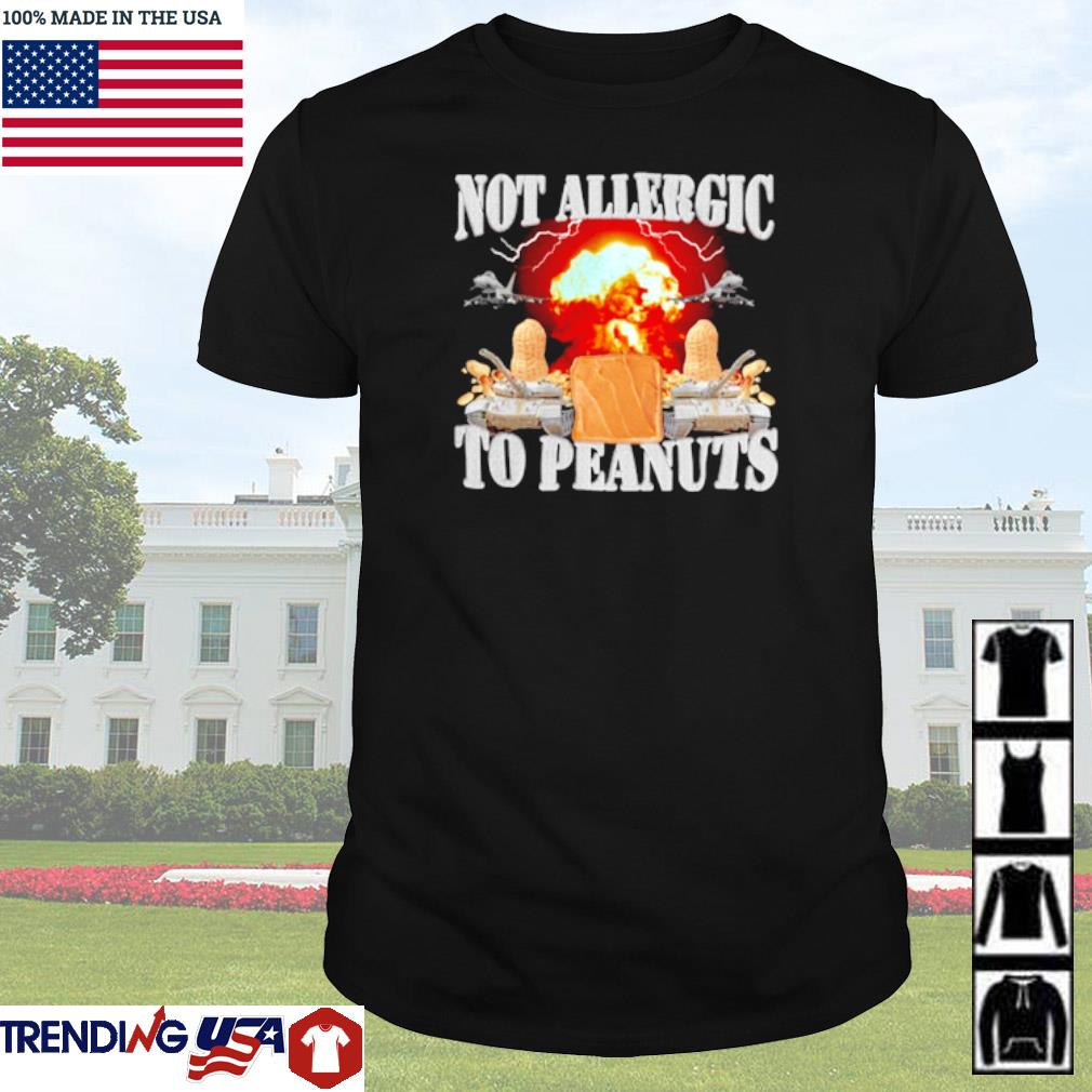 Top Peanut butter not allergic to peanuts shirt