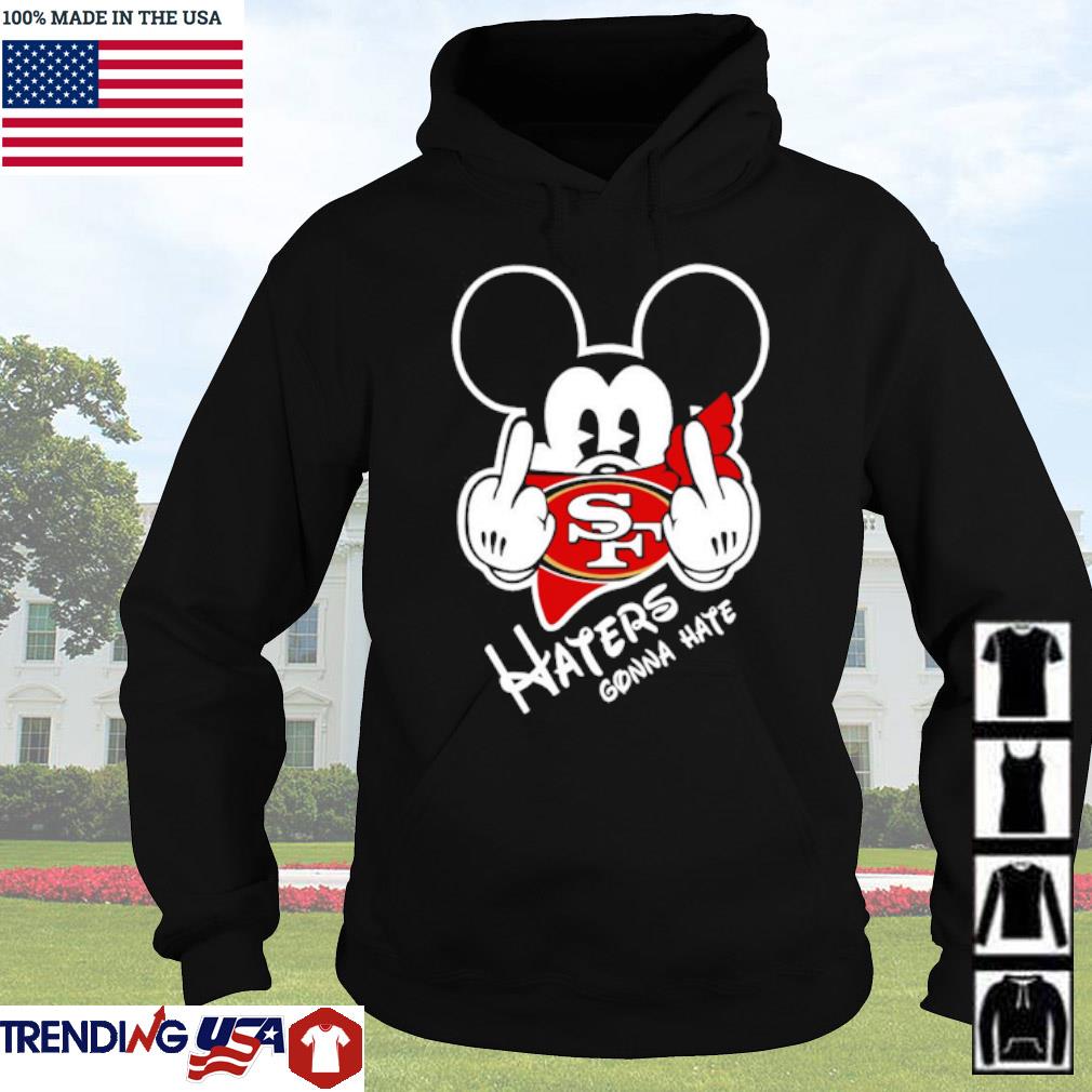 San Francisco 49ers Mickey Mouse Haters Gonna Hate shirt